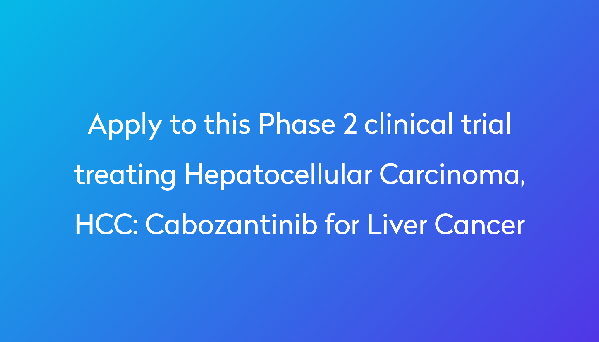 Cabozantinib For Liver Cancer Clinical Trial 2023 | Power